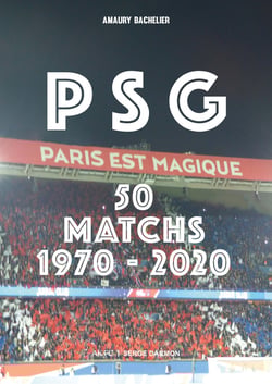 PSG : 50 matchs 1970 - 2020