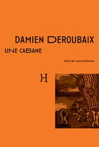 Une cabane - récit de laurent busine