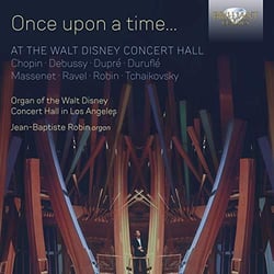 Once upon a time at the Walt Disney Concert Hall - oeuvres pour orgue - Robin