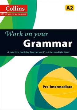 COLLINS WORK ON YOUR GRAMMAR - PRE-INTERMEDIATE A2 VOLUME 1