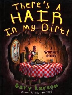 There's a hair in my dirt ! - a worm's story
