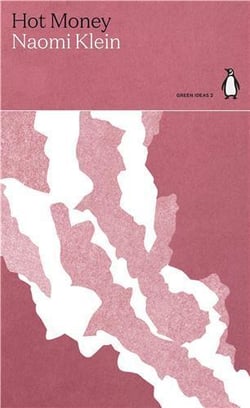 Naomi klein hot money (green ideas)
