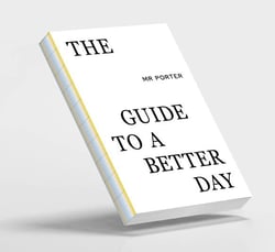 The mr porter guide to a better day