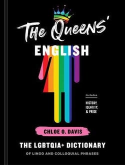 The queens'' english - the lgbtqia+ dictionary of lingo and colloquial phrases