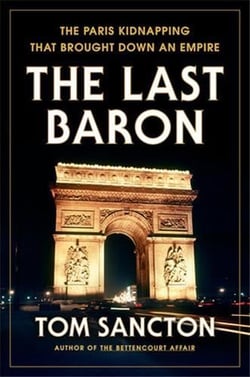 The last baron : the paris kidnapping that brought down an empire