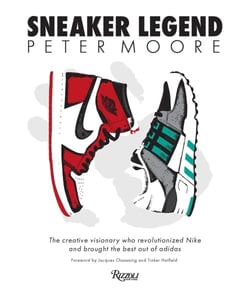 Peter Moore : sneaker legend : The designer who revolutionized nike and adidas