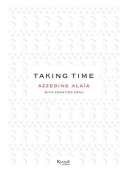 Taking time azzedine alaia conversations across a creative community