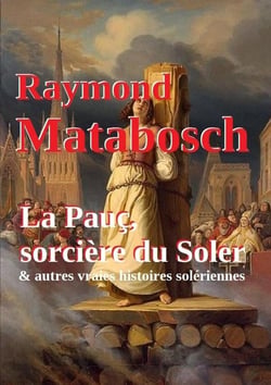 La Pauç, sorcière du Soler & autres vraies histoires solériennes.