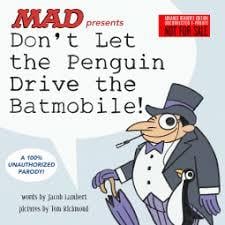 Don't let the penguin drive the batmobile