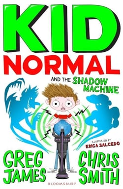Kid Normal and the Shadow Machine : The third book in the super heroic, super silly series from Greg James and Chris Smith