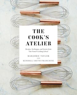 The cook''s atelier : recipes, techniques, and stories from our french cooking school