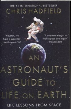 AN ASTRONAUT''S GUIDE TO LIFE ON EARTH
