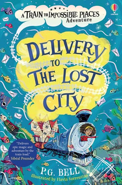 Delivery to the Lost City - A Train to Impossible Places Adventure Book 3
