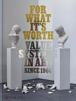 For what it's worth : Value systems in art since 1960