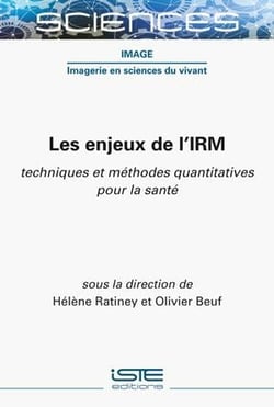 Les enjeux de l'IRM : techniques et méthodes quantitatives pour la santé