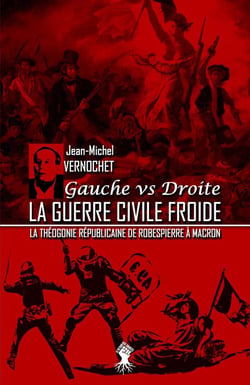 La guerre civile froide : La théogonie républicaine de Robespierre à Macron