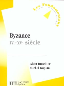 Byzance, iv - xv siecle (edition 2004)