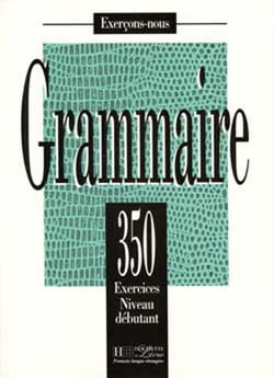 Grammaire - Les 350 Exercices + Livre de l'élève (Débutant) : Les 350 Exercices - Grammaire - Débutant - Livre de l'élève