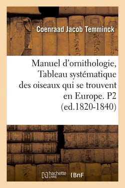 Manuel d'ornithologie, tableau systematique des oiseaux qui se trouvent en europe. p2 (ed.1820-1840)