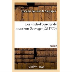 Les chefs-d'oeuvres de monsieur Sauvage : Recueil de dissertations qui ont remporté le prix dans différentes académies