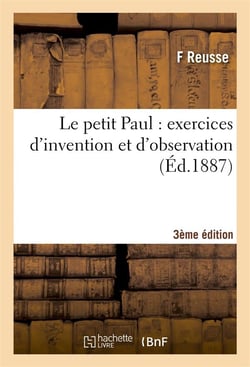 Le petit paul : exercices d'invention et d'observation 3e edition