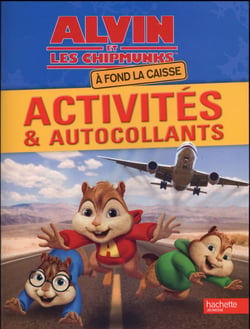 Alvin et les chipmunks - à fond la caisse - activités & autocollants