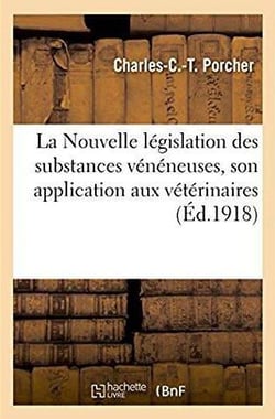 La nouvelle legislation des substances veneneuses, son application aux veterinaires