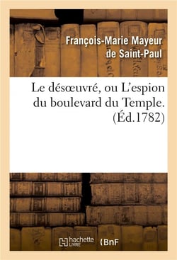 Le desoeuvre, ou l'espion du boulevard du temple.