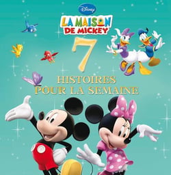 7 histoires pour la semaine - la maison de mickey