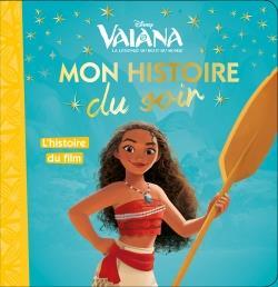 Mon histoire du soir : Vaiana, la légende du bout du monde : l'histoire du film
