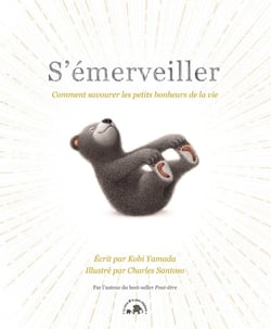 S'émerveiller : Comment savourer les petits bonheurs de la vie