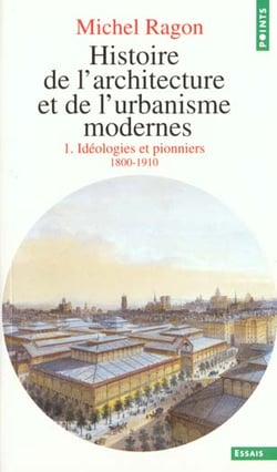 Histoire de l'architecture et de l'urbanisme modernes t.1 - idéologies et pionniers 1800-1910