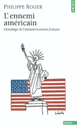 L'ennemi américain - généalogie de l'antiaméricanisme français