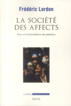 La société des affects - pour un structuralisme des passions
