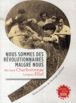 Nous sommes des révolutionnaires malgré nous - textes pionniers de l'écologie politique