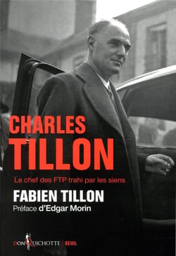 Charles Tillon - le chef des FTP trahi par les siens