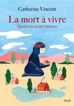La mort à vivre :  quatorze récits intimes