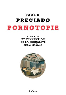 Pornotopie : playboy et l'invention de la sexualité multimédia
