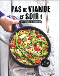 Pas de viande ce soir ! 70 recettes 100% facile et gourmand