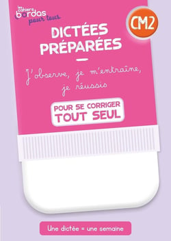 Les cahiers Bordas pour tous : dictées préparées - CM2 - cahier de l'élève, pour se corriger tout seul (édition 2023)