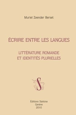 Écrire entre les langues - littérature romande et identités plurielles