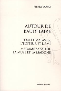 Autour de baudelaire - poulet-malassis, l'éditeur et l'ami - madame sabatier, la muse et la madone