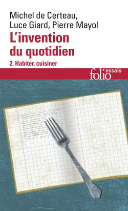 L'invention du quotidien Tome 2 - habiter, cuisiner
