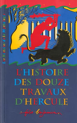 L' histoire des douze travaux d'hercule un recit tire de la mythologie grecque