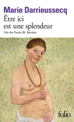 Être ici est une splendeur - vie de Paula M. Becker
