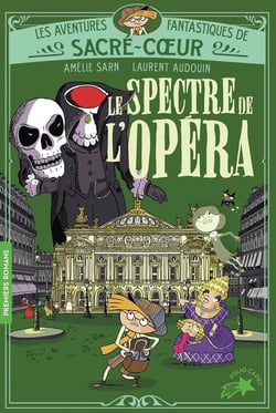 Les aventures fantastiques de Sacré Coeur Tome 6 : Le spectre de l'Opéra