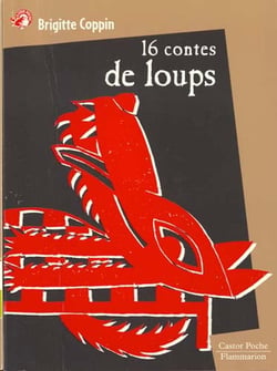 Seize contes de loups - contes, legendes, et recits, des 9 ans