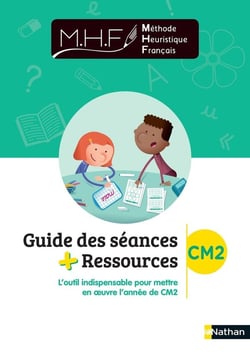 MHF - La Méthode Heuristique de Français : CM2 : guide des séances + ressources (édition 2021)