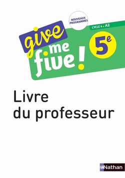 Give me five ! : anglais - 5e - livre du professeur (édition 2017)