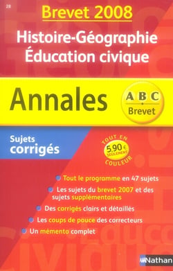 Annales ABC du bac - sujets & corrigés Tome 28 : histoire-géographie, éducation civique (brevet 2008)